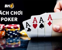 Poker Là Gì? Hướng Dẫn Cách Chơi Bài Poker Tại BK8