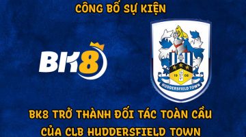 sự kiện của năm BK8 trở thành đối tác toàn cầu mới của CLB Huddersfield Town