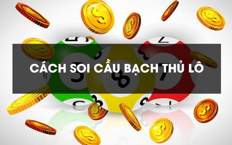 5 cách soi cầu bạch thủ