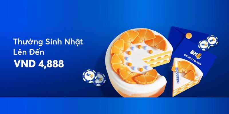 BK8 thưởng sinh nhật lên đến 4,888 VND